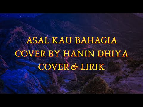 HANIN DHIYA - ASAL KAU BAHAGIA (COVER & LIRIK) #armada #hanindhiya #asalkaubahagia