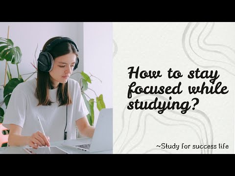 How to stay focused while studying?