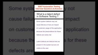 What is a Latent Defect in Software Testing? SDET Automation Testing Interview Questions & Answers