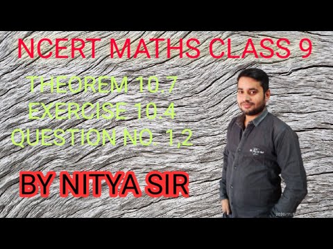 Ncert Maths Class 9th Theorem10. 7 and Exercise 10.4 Question 1,2 By Nitya Sir