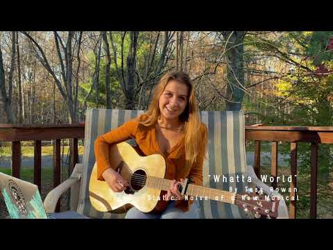 "Whatta World" from Static: Noise of a New Musical by Tess Rowan