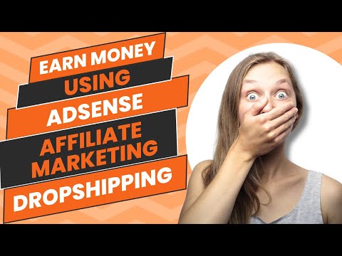 Earn Money Using Adsense + Dropshipping + Affiliate Marketing (All in One)