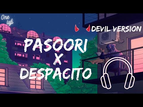 PASOORI X DESPACITO | Devil Voice  | Slowed & Reverb | ALI SETHI-SHAE GILL X LUIS FONSI | Bass Lofi