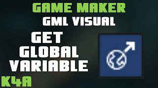 Get Global Variable - GameMaker GML Visual