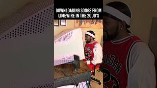 Downloading songs from limewire in the 2000’s.