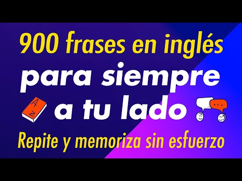 900 frases en inglés para siempre a tu lado: Repite y memoriza sin esfuerzo