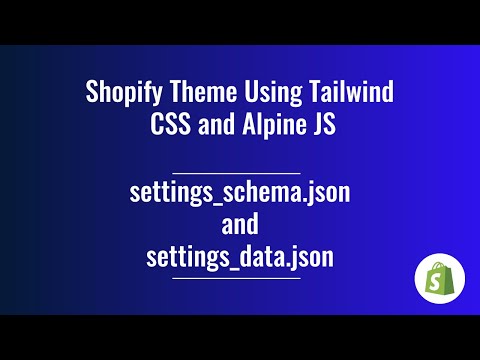 9. Shopify Theme Development - Introduction to settings_schema.json and settings_data.json files