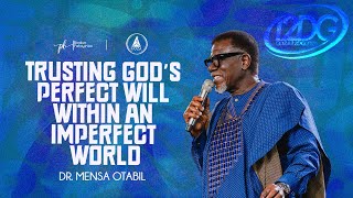 Trusting God's Perfect Will, Within An Imperfect World | Dr Mensa Otabil | COZA 12DG 2026 Day 4
