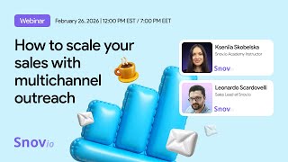 How to Scale Your Sales with Multichannel Outreach | Snov.io Free Masterclass
