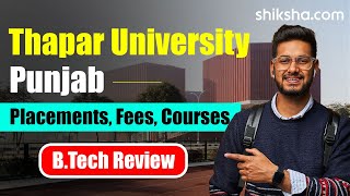 Thapar University BTech Review | Fees, Admission, Placements, Cutoffs