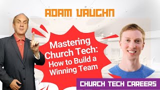 Mastering Church Tech How to Build a Winning Team with Adam Vaughn Ep. 5