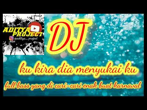 DJ ku kira dia menyukaiku, tiktok by aditya project padang.