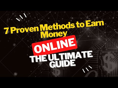 "7 Proven Methods to Earn Money Online: The Ultimate Guide"