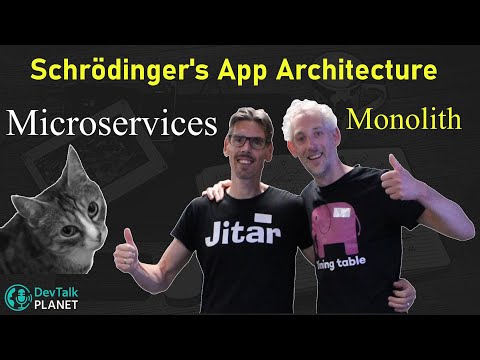 Schrödinger’s App Architecture – Monolith or Microservices? [Live Demo & Talk]