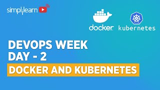 🔥DevOps Week Day - 2 | Docker And Kubernetes Full Course | DevOps Tools | DevOps | Simplilearn