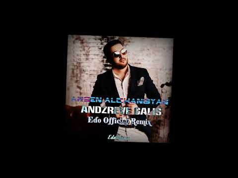 Arsen Alchangyan - Andzreve Galis (Edo Official Remix) (NEW 2019)