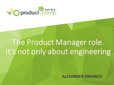 PCKUA16. ALEXANDER KRASNOV. Product Manager role. It's not only about engineering