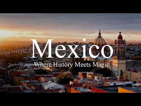 Mexico: Where History Meets Magic