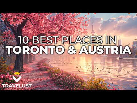 Top 10 Best Places to Visit in Toronto and Austria For 2024