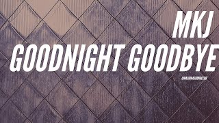 MKJ - Goodnight Goodbye  #housenation #edm2020 #housemusic2020 #housemusic2019