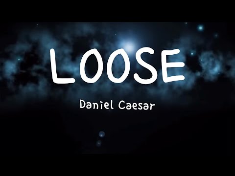 Daniel  Caesar- Loose (Lyrics)