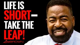 FAITH Not Tested Can’t Be Trusted – Trust the Process! | Les Brown
