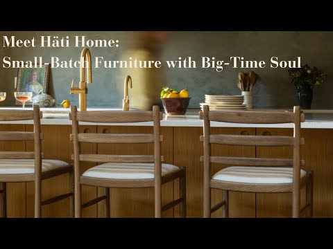 Meet Häti Home: Small-Batch Furniture with Big-Time Soul