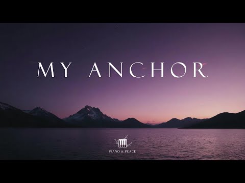 MY ANCHOR - Soaking Worship Instrumental | Time With God