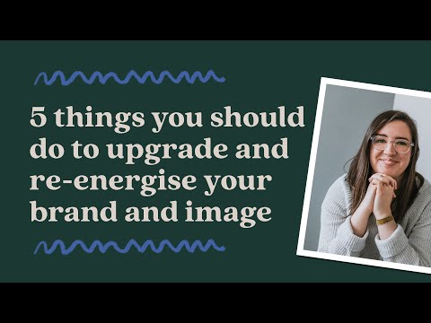 5 things you should do to upgrade and re-energize your brand and image
