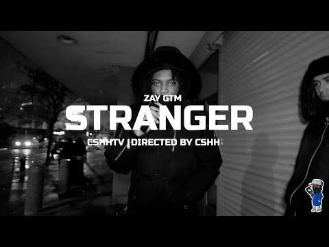 Zay GTM - "STRANGER" | CSHHTV Freestyle