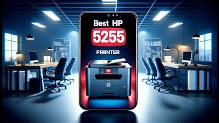 🖨️ Best HP 5255 Printer | Print with Ease and Quality Using HP's Top-Notch Printer 🖨️✨