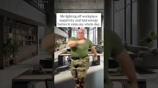 Me fighting off workplace negativity and bad energy before it ruins my whole day. #funnyworkmemes