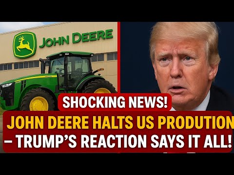 BREAKING: John Deere Shuts Down US Production – Trump's Reaction is STUNNING!