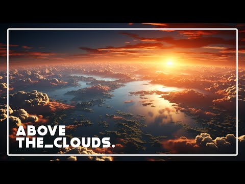Above The Clouds - Relaxing music to chill and maybe nap to [Calming, Atmospheric & Futuristic]