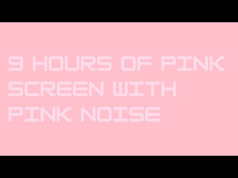 9 Hours of Pink Noise with Pink Screen