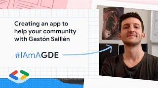 Creating an app to help your community with Gaston Saillen #IamaGDE