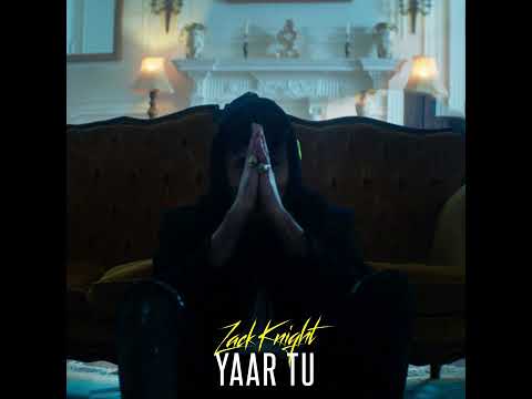 Zack Knight - Yaar Tu (Official Audio)