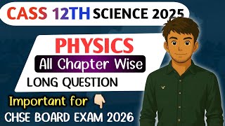 Class 12th Physics Long Questions Chapter Wise | Important for CHSE Board Exam 2026