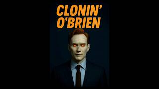 Clonin' O'Brien