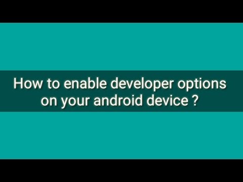 How to enable developer options on any android device ?