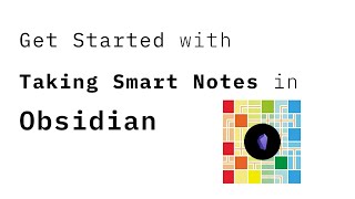Getting Started: Taking Smart Notes in Obsidian