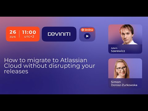 WEBINAR. How to migrate to Atlassian Cloud without disrupting your releases