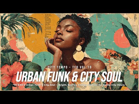 70’s–80’s Urban Funk Playlist | Bright & Bouncy City Grooves | City Tempo — TFD Vol.19