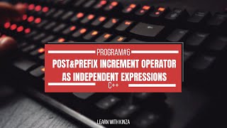 Difference of Postfix&Prefix Increment Operator as independent Expression #coding #programming #C++