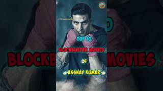 🎬Top 10 🥵Blockbuster Movies Of Akshay Kumar 🔥 🍿| ....#shorts #movie #akshaykumar #ytshorts_ #movies