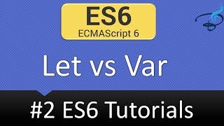 ECMAScript 6 Tutorials - Let vs Var | When to use Let #2
