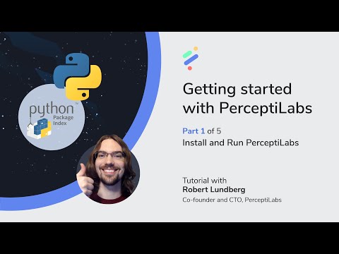 [Deprecated - v0.11] Getting started with PerceptiLabs. Part 1: Install and run PerceptiLabs