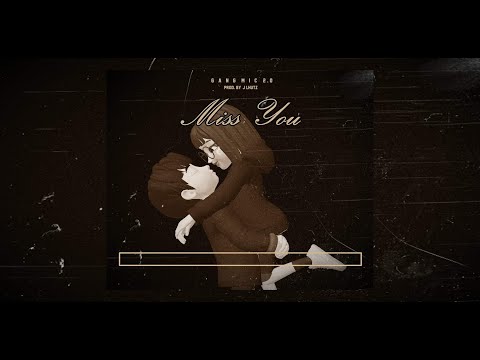 GANG MIC 2.0 - MISS YOU  [ProdBy.J-LhutzBeatz]
