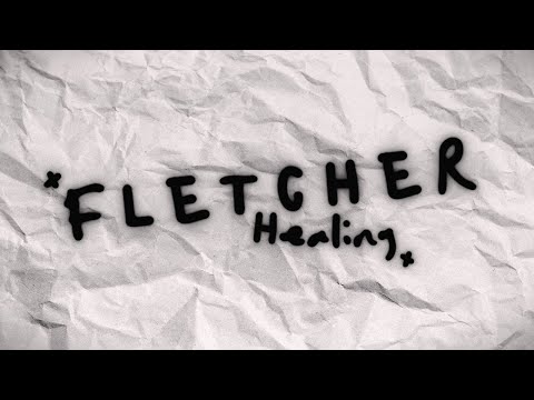 FLETCHER - Healing (Fanmade Lyrics Video)