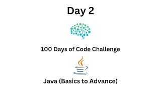 Day 2 of Mastering Java Programming: Your Journey from Scratch to Advanced in 100 Days of Code!